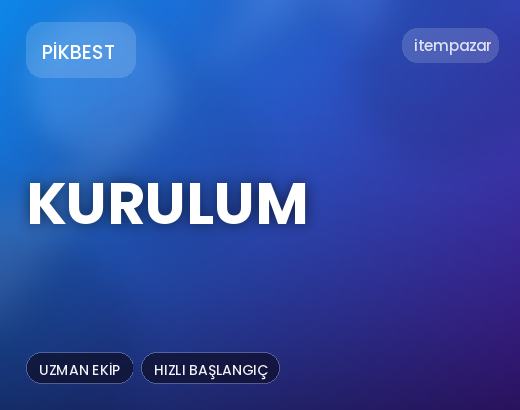 Pikbest Kurulum | Hızlı ve Güvenli Teslim