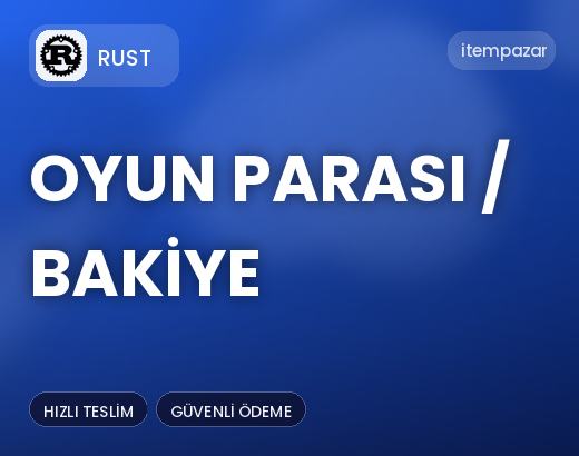 Rust Oyun Parası / Bakiye | Garantili Teslimat