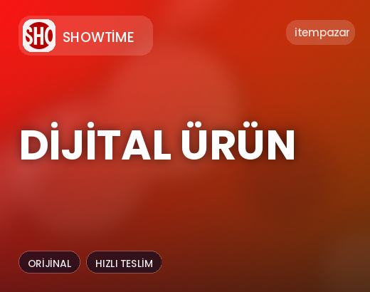 Showtime Dijital Ürün | Anında Teslimat