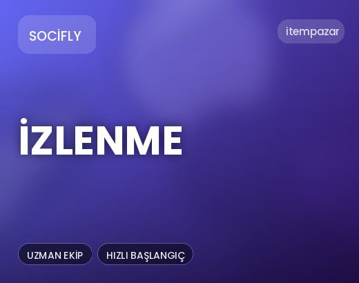 Socifly İzlenme | Garantili Teslimat