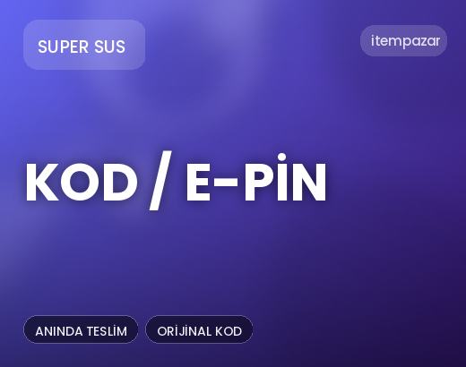 Super Sus Kod / E-Pin | 7/24 Destekli Satış