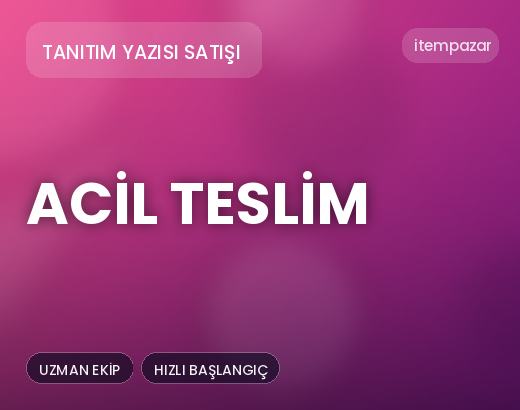 Tanıtım Yazısı Satışı Acil Teslim | Garantili Teslimat