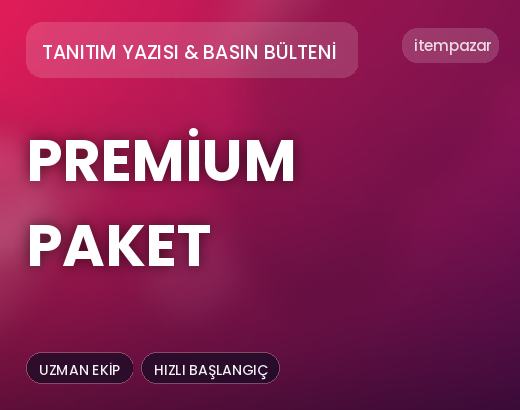 Tanıtım Yazısı & Basın Bülteni Premium Paket | Garantili Teslimat