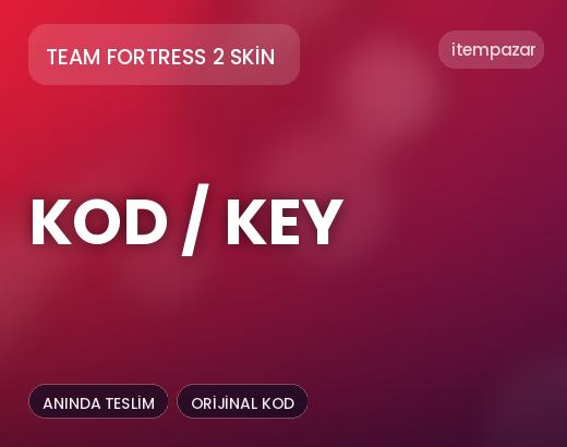 Team Fortress 2 Skin Kod / Key | Garantili Teslimat