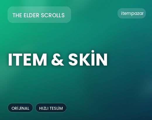 The Elder Scrolls Item & Skin | 7/24 Destekli Satış