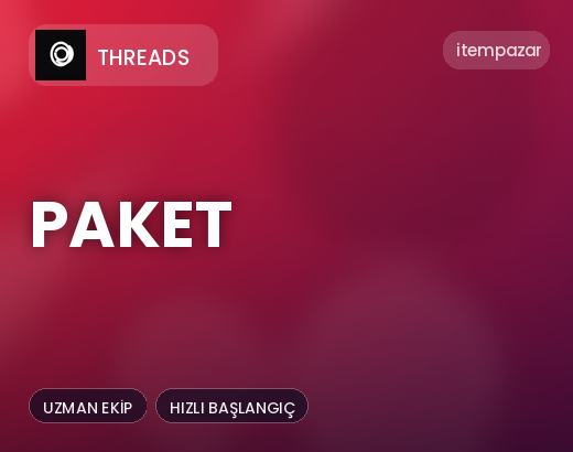 Threads Paket | Hızlı ve Güvenli Teslim