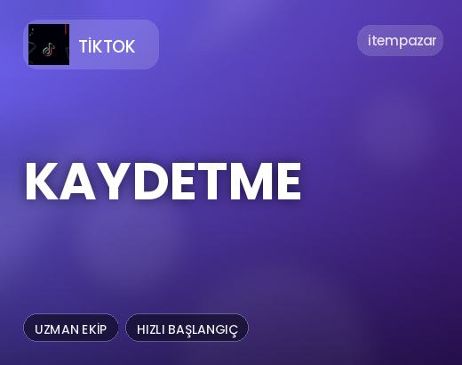 TikTok Kaydetme | Hızlı ve Güvenli Teslim