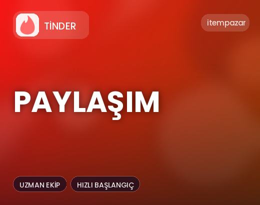 Tinder Paylaşım | Anında Teslimat