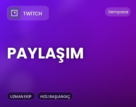 Twitch Paylaşım | Garantili Teslimat
