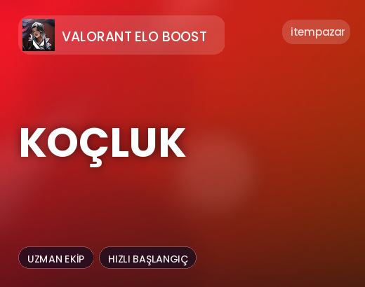 Valorant Elo Boost Koçluk | Hızlı ve Güvenli Teslim