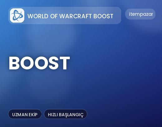 World of Warcraft Boost Boost | Garantili Teslimat