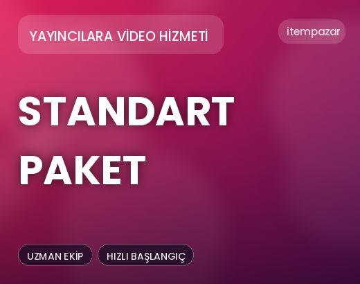 Yayıncılara Video Hizmeti Standart Paket | Anında Teslimat