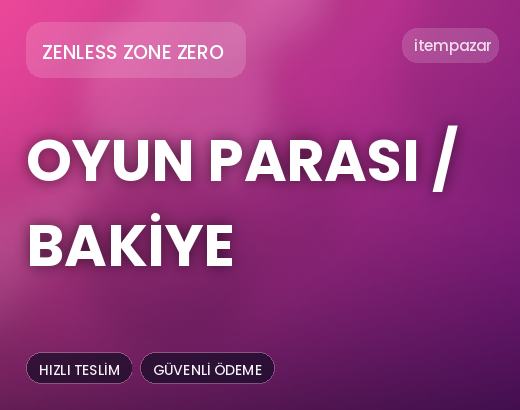 Zenless Zone Zero Oyun Parası / Bakiye | Hızlı ve Güvenli Teslim